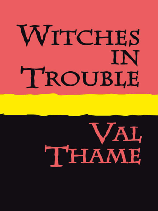 Title details for Witches in Trouble by Val Thame - Available